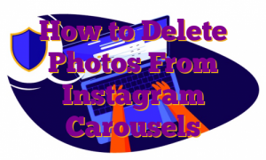 How to Delete Photos From Instagram Carousels
