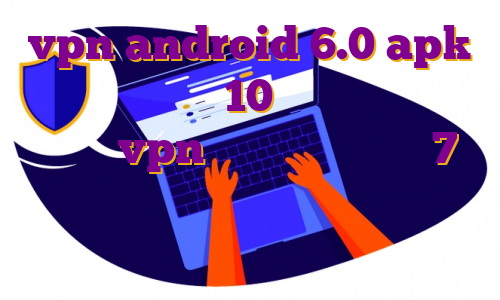 vpn android 6.0 apk وی پی اس پورت 10 دانلود اپ زارا تحميل vpn للكمبيوتر ويندوز 7 مجانا من ميديا فاير ایران هاست جستجوی دامنه