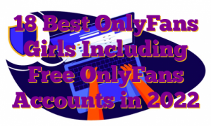 18 Best OnlyFans Girls Including Free OnlyFans Accounts in 2022