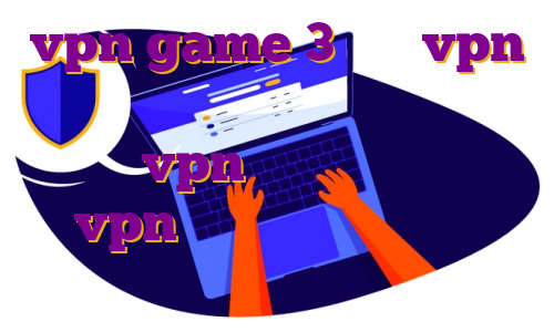 vpn game 3 ساخت vpn در ویندوز فون مهاجرت رایگان به کانادا vpn رایگان برای ویندوز vpn برای اندروید با لینک مستقیم
