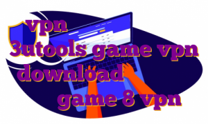 vpn های ایفون دانلود اپ 3utools game vpn download مهاجرت صغری چیست game 8 vpn