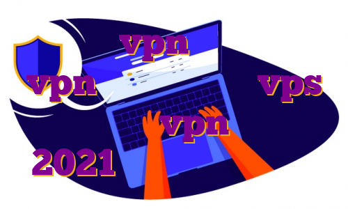 بهترین vpn های اندروید vpn پلی استور خرید vps چین بهترین vpn اندروید 2021 وی پی اس رایگان جدید