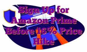Sign Up for Amazon Prime Before 16% Price Hike