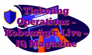 Ticketing Operations – Robomagic Live – IQ Magazine
