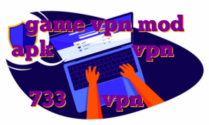 game vpn mod apk دانلود اپ ب vpn برای فورتنایت اندروید دانلود اپ 733 یکتا vpn ویندوز