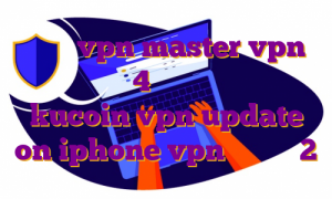 آپدیت vpn master vpn نسخه اندروید 4 آموزش ترید در صرافی kucoin vpn update on iphone vpn اندروید 2
