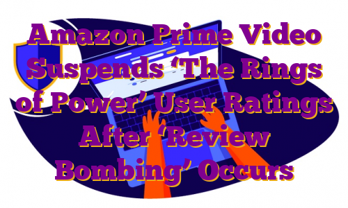 Amazon Prime Video Suspends ‘The Rings of Power’ User Ratings After ‘Review Bombing’ Occurs