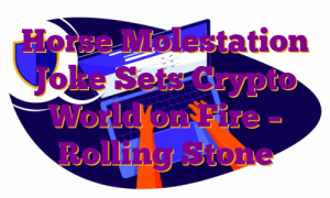 Horse Molestation Joke Sets Crypto World on Fire – Rolling Stone