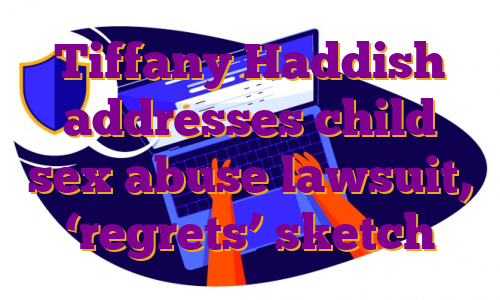 Tiffany Haddish addresses child sex abuse lawsuit, ‘regrets’ sketch