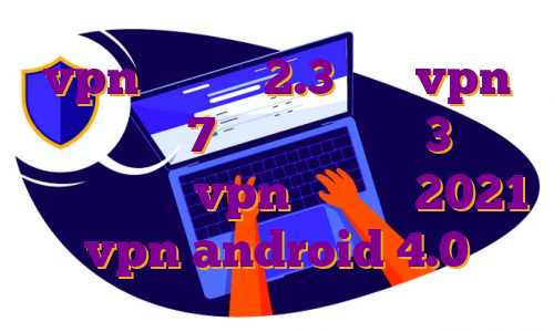 vpn اندروید 2.3 خرید vpn برای آیفون 7 دانلود اپیزود 3 رادیو جوان بهترین vpn اندروید 2021 vpn android 4.0
