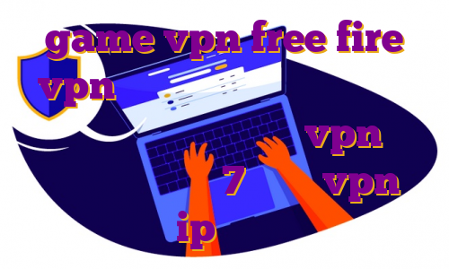 game vpn free fire vpn برای ویندوز فارسروید سرویس دانلود نیم بها تحميل vpn للكمبيوتر ويندوز 7 مجانا vpn با ip ایران