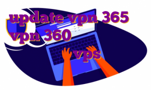 update vpn 365 نصب vpn 360 اندروید وی پی اس دانمارک خرید vps چین خرید فیلتر شکن گذر آزاد