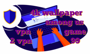 دانلود اپ 4k wallpaper سرور ایرانی بازی among us خرید vpn با آی پی ثابت game 2 vpn دانلود اپ تقویم 99