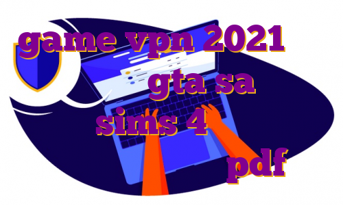 game vpn 2021 سرور ایرانی برای gta sa مهاجرت گرجستان sims 4 دانلود اپدیت آموزش مفید تریدر pdf