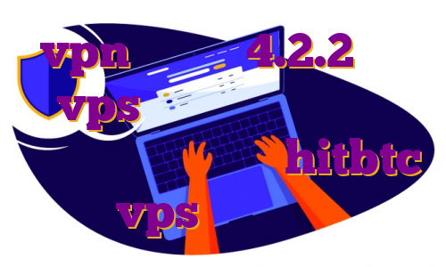 vpn اندروید 4.2.2 خرید vps اندروید مهاجرت عمان آموزش ترید در صرافی hitbtc vps خرید ایران