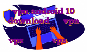 vpn android 10 download خرید vpn کشور چین خرید فیلتر شکن سیسکو خرید vps معتبر خرید vps تبیان