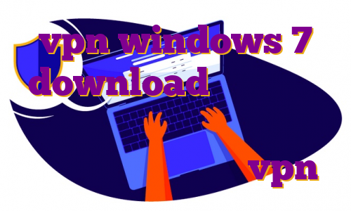vpn windows 7 download مهاجرت یعنی چه آموزش ترید در کوکوین سرور ایرانی کاتا گوگل پلی vpn