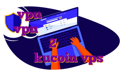 vpn برای پابجی کره چرا vpn گوشی ایفون وصل نمیشه دانلود اپچه 2 برای ویندوز آموزش ترید در kucoin vps چیست