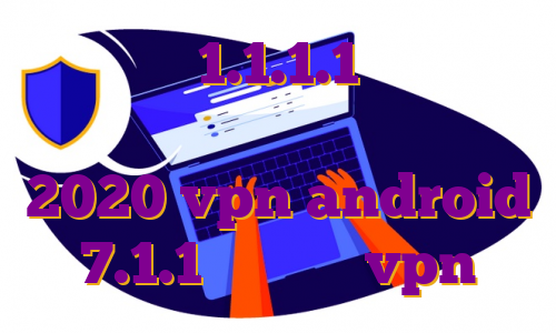 دانلود اپ 1.1.1.1 خرید فیلتر شکن لنترن مهاجرت استرالیا 2020 vpn android 7.1.1 استارمکس vpn