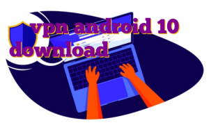 vpn android 10 download ایران هاست شماره تماس دانلود اپ زودکس اموزش ورود به وی پی اس خرید وی پی اس توشن