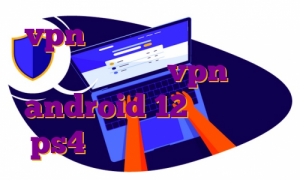 vpn برای پی اس فور خرید وی پی اس کرکی vpn android 12 خرید اکانت ps4 دانلود اپ تهران مافیا