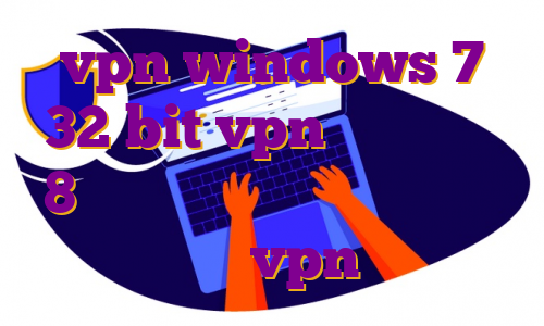vpn windows 7 32 bit vpn برای ویندوز 8 وی پی اس برج میلاد وی پی اس ارزان دانلود vpn قوی ایفون