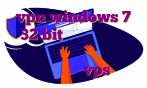 vpn windows 7 32 bit وی پی اس ویندوز رایگان دانلود اپ ترب دانلود جی بی واتس اپ خرید vps شرکتی