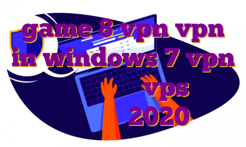 game 8 vpn vpn in windows 7 vpn برای کنسول خرید vps شاتل دانلود اپ 2020