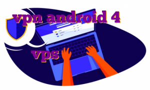 vpn android 4 هاست برتر ایران خرید فیلتر شکن قانونی خرید vps آی پی ثابت وی پی اس رایگان جدید
